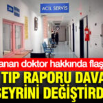Adli tip raporu davanin seyrini degistirdi afyonkarahisarda yargilanan doktor hakkinda flas karar KsEFhX4D