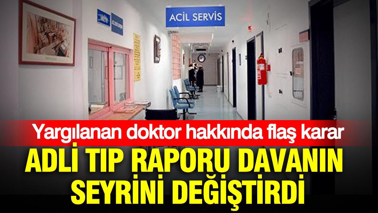 Adli tip raporu davanin seyrini degistirdi afyonkarahisarda yargilanan doktor hakkinda flas karar KsEFhX4D