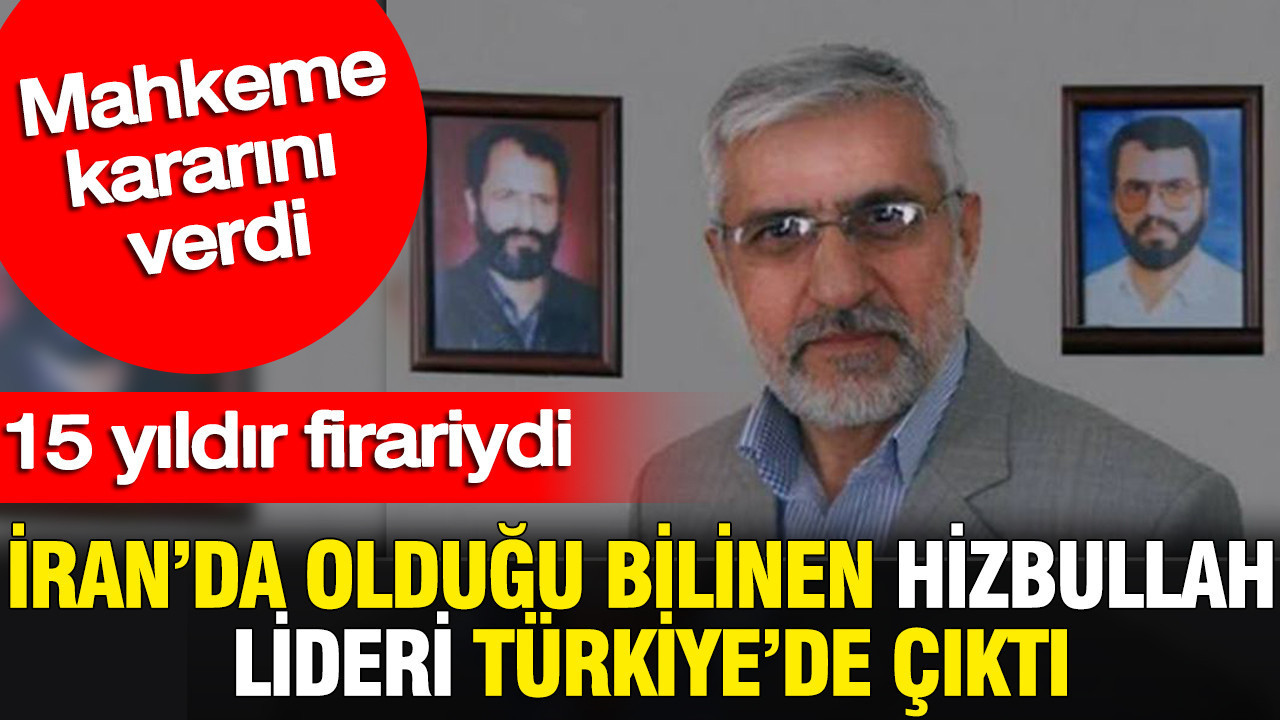 Iranda oldugu bilinen hizbullah lideri turkiyede cikti mahkeme kararini verdi TLHekY5W