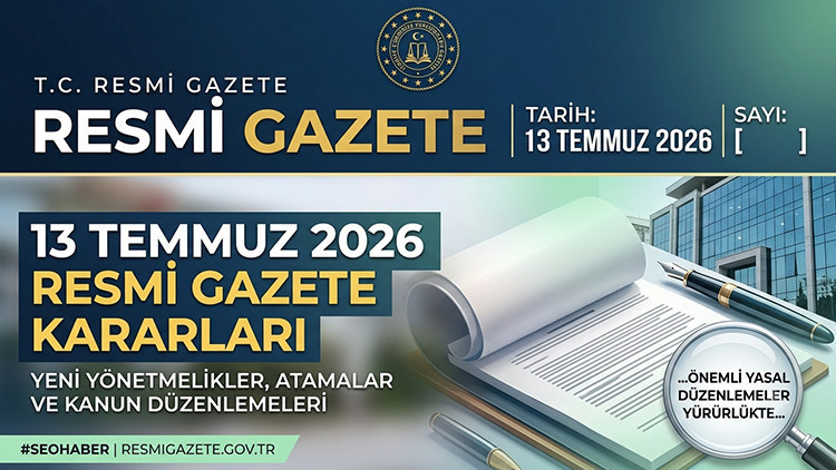 Resmi gazete kararlari 13 temmuz 2026 bugun resmi gazete kararlari neler rFuXnHk4